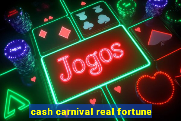 cash carnival real fortune